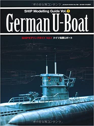SHIPモデリングガイド Vol.1 ドイツ海軍Uボート (GEIBUN MOOKS No.760)